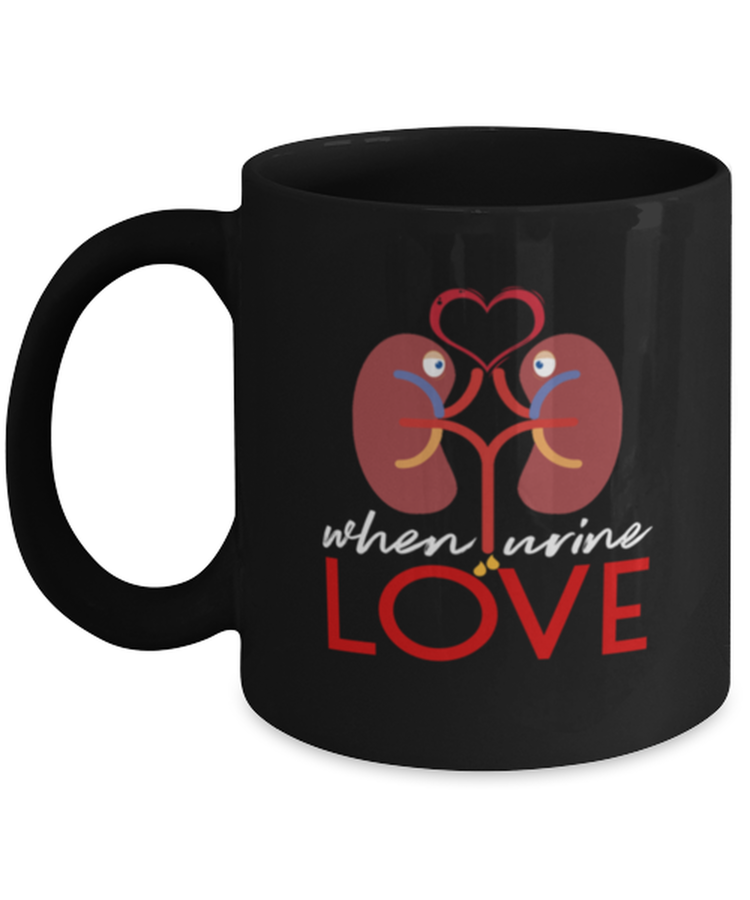Coffee Mug Funny When Urine Love