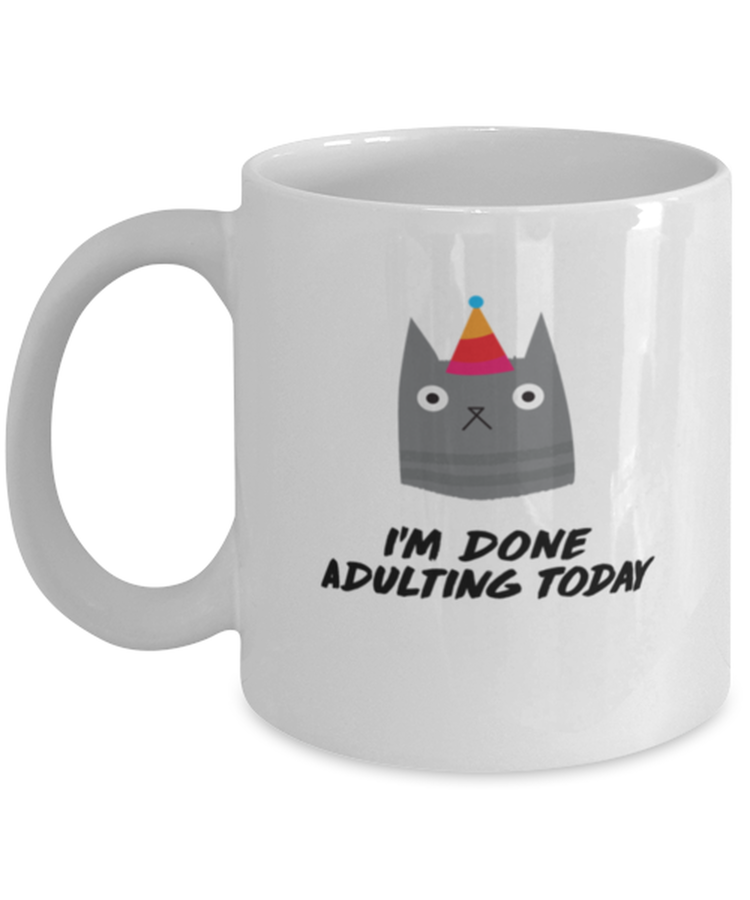 Coffee Mug Funny I'm Done Adulting Today