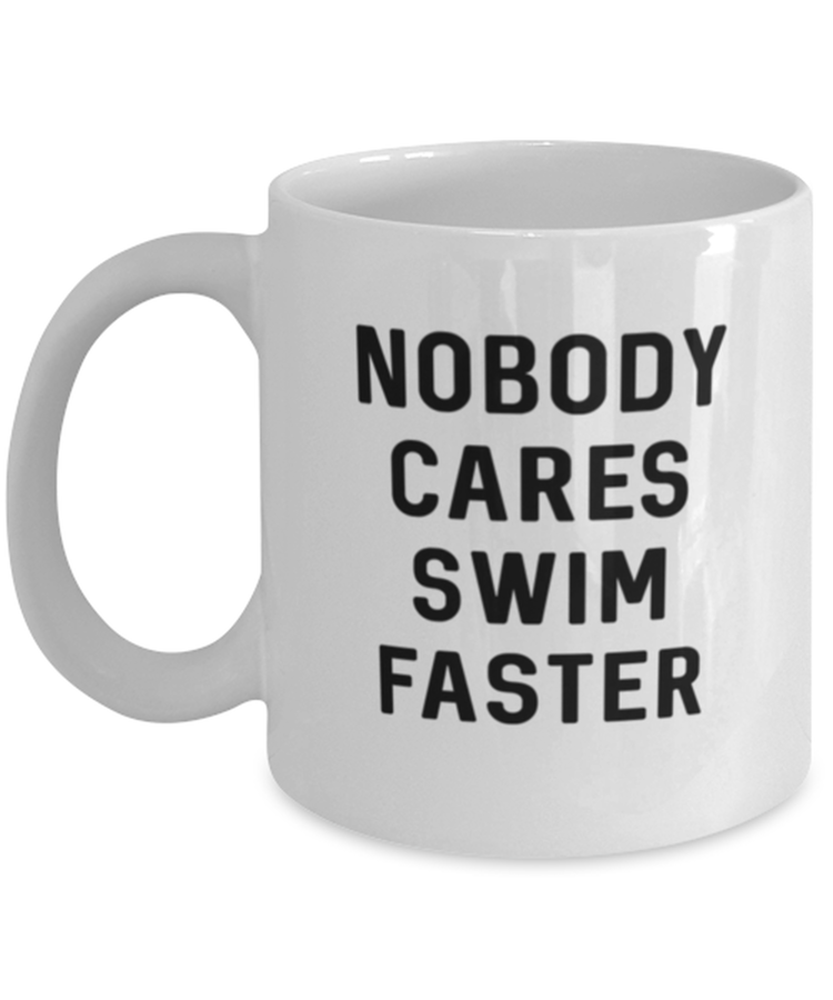 Coffee Mug Funny Nobody Cares Swim Faster