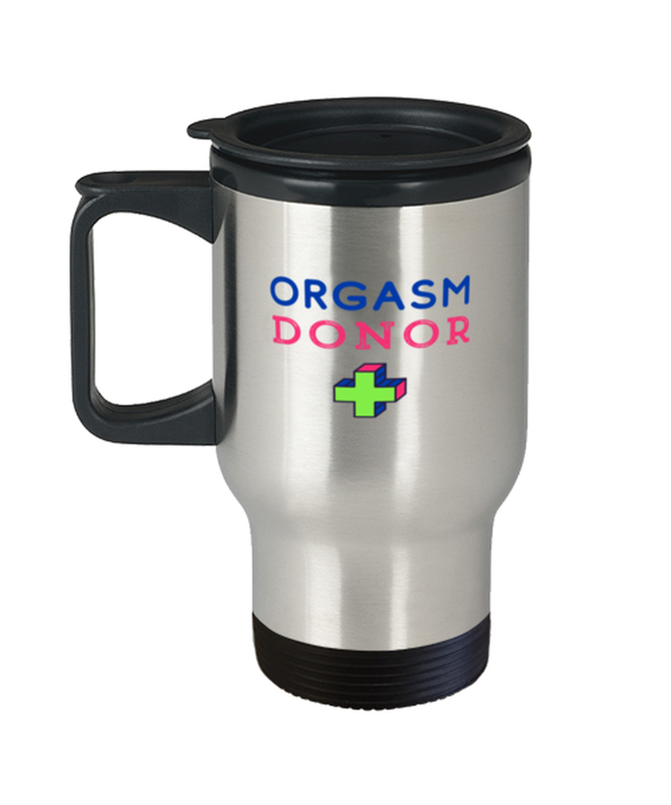 Coffee Travel Mug  Funny Orgasm Donor