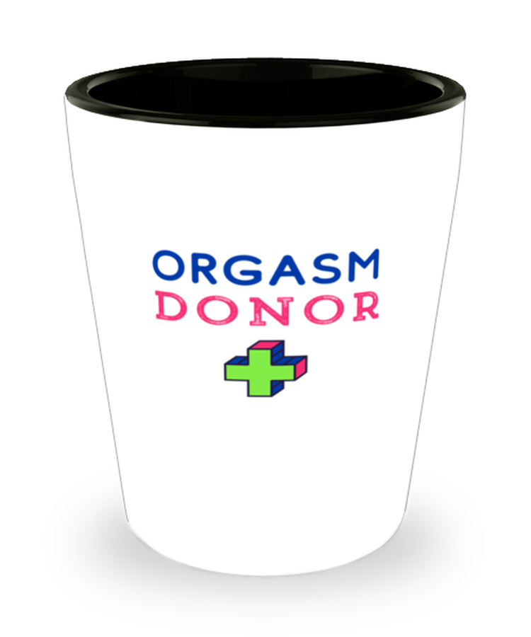 Shot Glass Tequila Party Funny Orgasm Donor