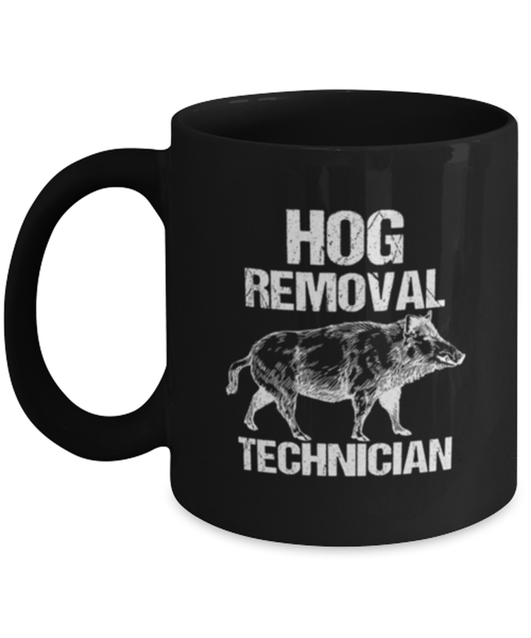 Coffee Mug Funny Hog Removal Technician