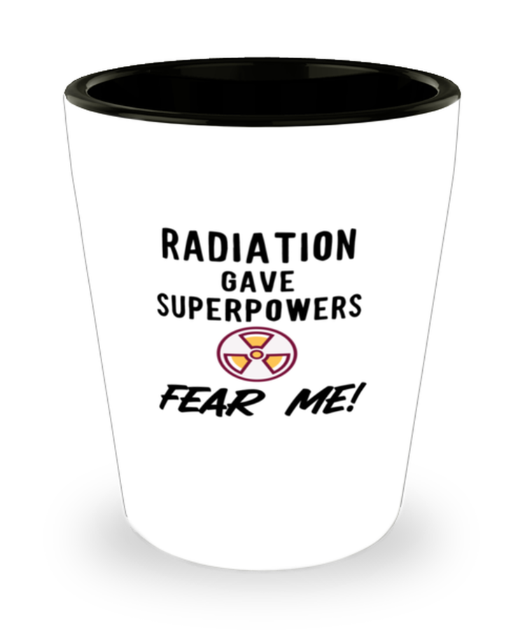 Shot Glass Tequila Party  Funny Radiation Gave Me SuperPowers Fear Me