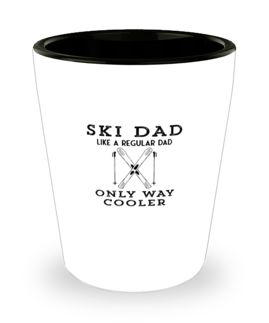 Shot Glass Tequila Party  Funny Ski Dad Like A Regular Dad Only Way Cooler