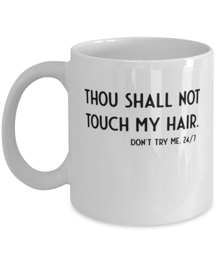 Coffee Mug Funny Thou Shall Not Touch My Hair