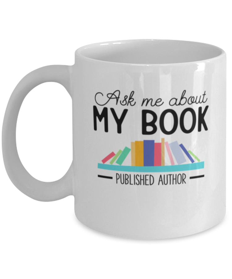 Coffee Mug Funny Ask Me About My Book Published Author