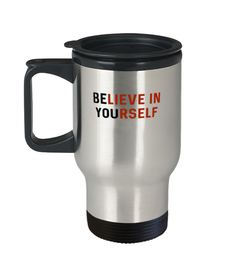 Coffee Travel Mug  Funny Be You Believe In Yourself