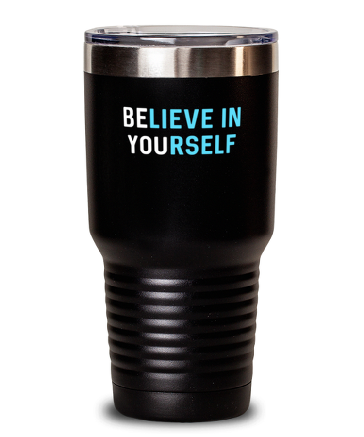 30 oz Tumbler Stainless Steel Funny Be You Believe In Yourself