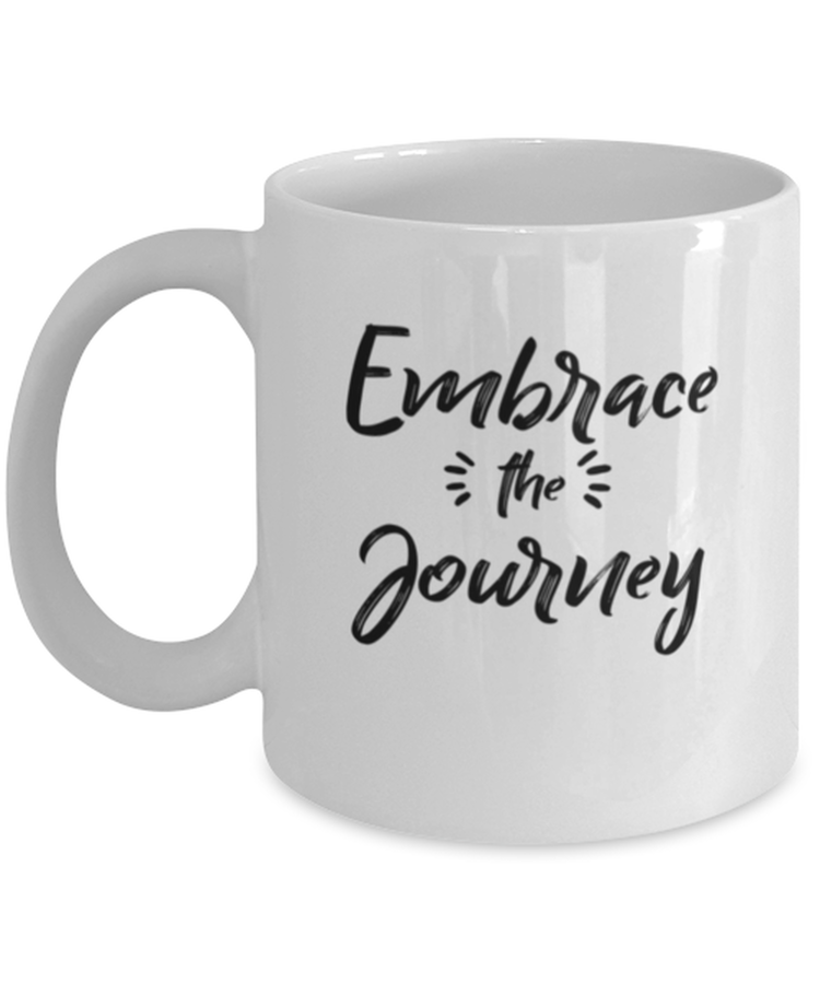 Coffee Mug Funny Embrace The Journey