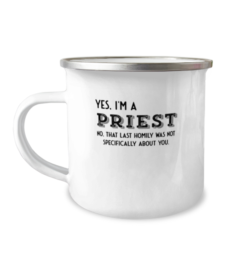 12 oz Camper Mug Coffee Funny yes, i'm a priest no, that last homily was not specifically about you