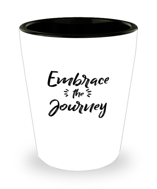 Shot Glass Tequila Party Funny Embrace The Journey