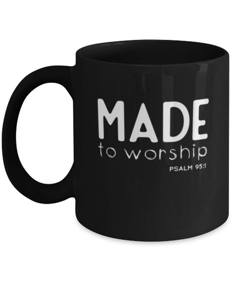 Coffee Mug Funny Made To Worship Psalm 95 1
