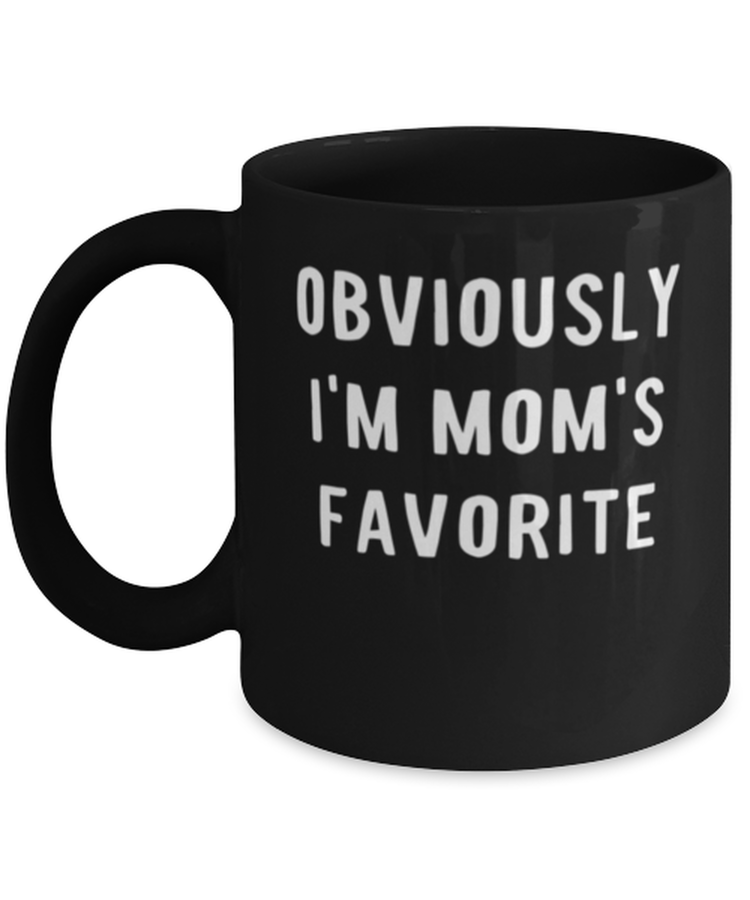 Coffee Mug Funny Obviously I'm Mom's Favorite
