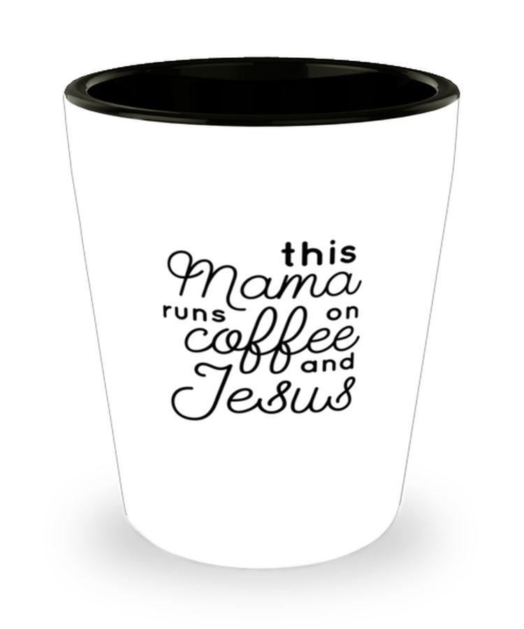 Shot Glass Tequila Party Funny This Mama Runs on Coffee and Jesus