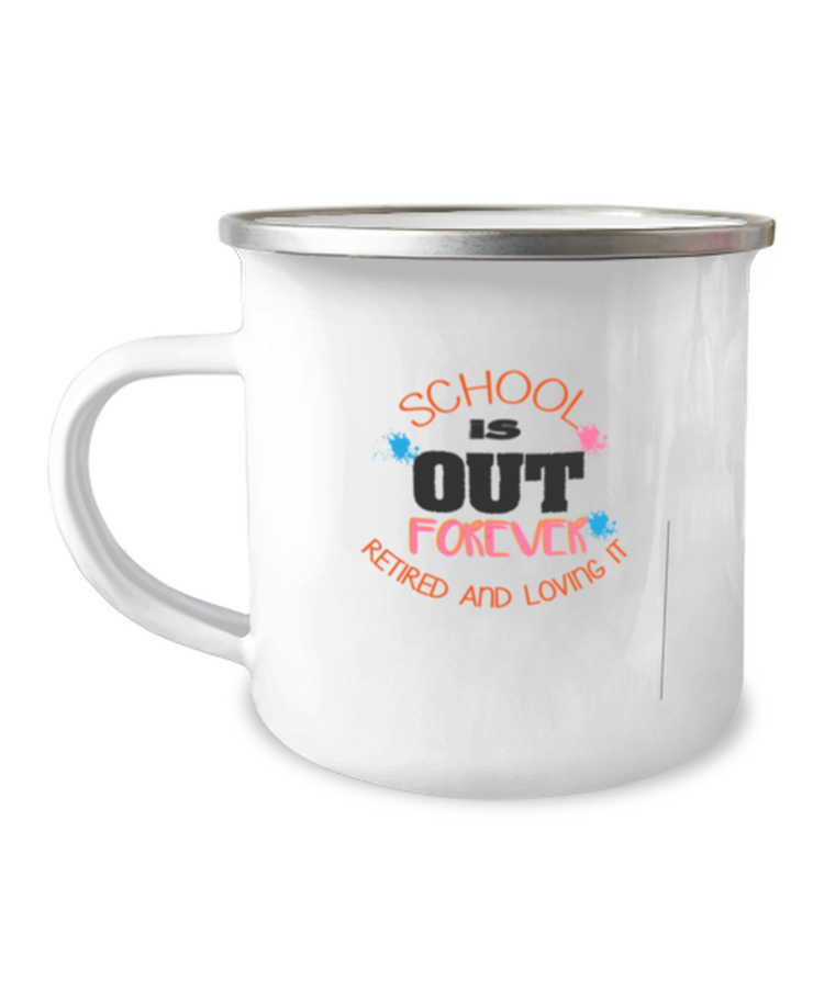 12 oz Camper Mug Coffee Funny School Is Out Forever Retired And Loving It