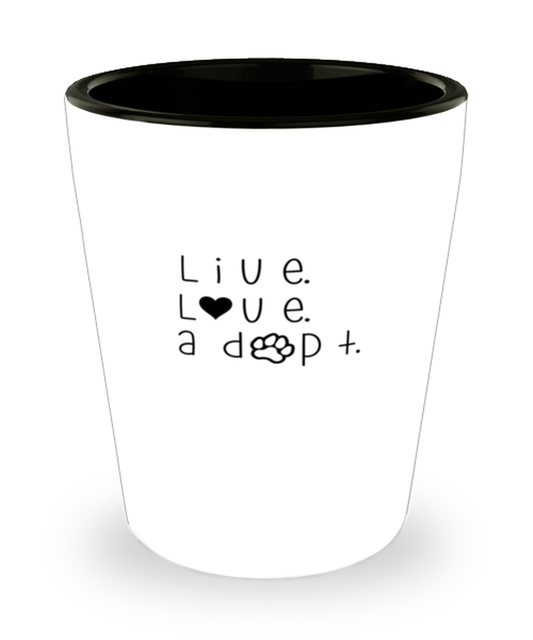 Shot Glass Tequila Party Funny Live Love Adopt