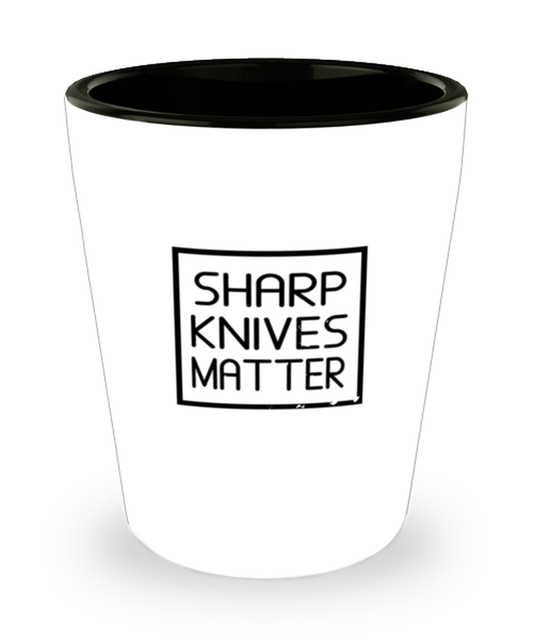 Shot Glass Tequila Party Funny Sharp Knives Matter