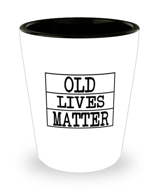 Shot Glass Tequila Party Funny Old Lives Matter