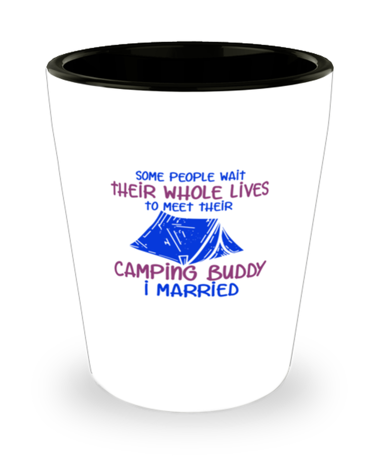 Shot Glass Tequila Party Funny Camping Buddy I Married