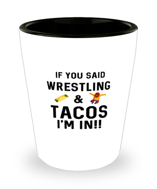 Shot Glass Tequila Party Funny if you said wrestling & tacos I'm in