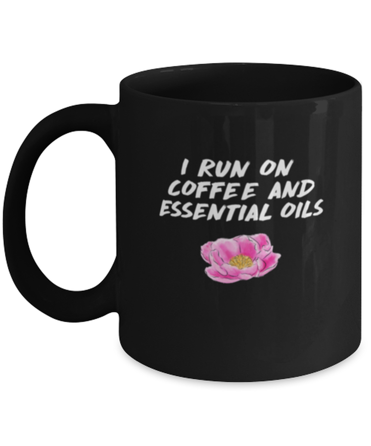 Coffee Mug Funny i run on coffee and essential oils