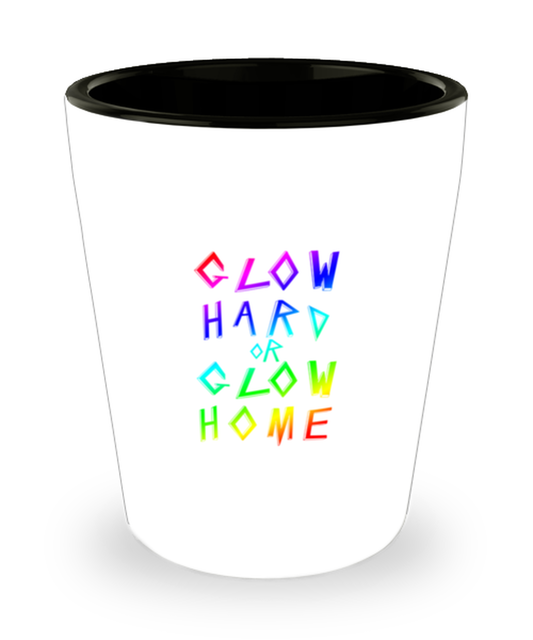 Shot Glass Tequila Party Funny Glow Hard Or Glow Home