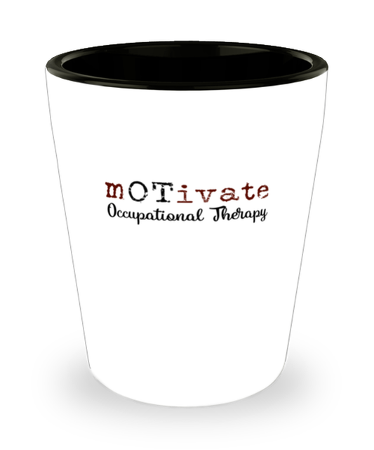 Shot Glass Tequila Party Funny motivate occupational therapy