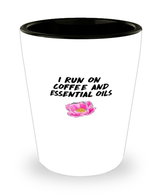 Shot Glass Tequila Party Funny i run on coffee and essential oils