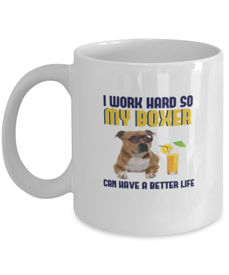 Coffee Mug Funny i work hard so my boxer can have a better life