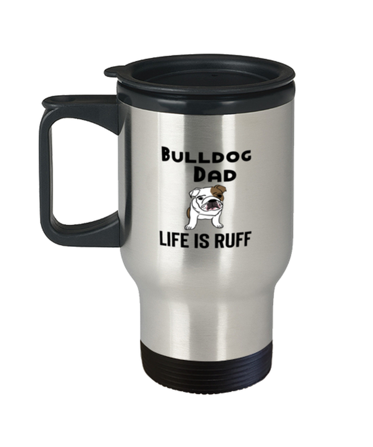 Coffee Travel Mug Funny bulldog dad life is ruff