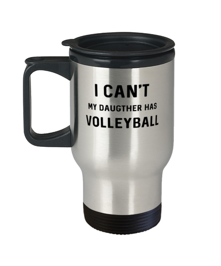 Coffee Travel Mug Funny i can't my daughter has volleyball