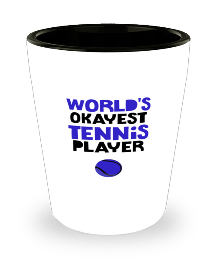 Shot Glass Tequila Party  Funny world's okayest tennis player