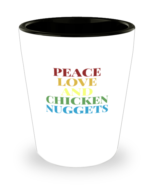 Shot Glass Tequila Party  Funny peace love and chicken nuggets