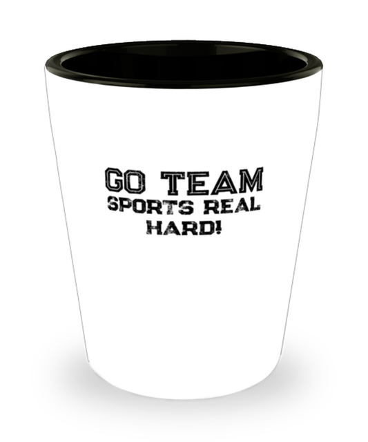 Shot Glass Tequila Party  Funny go team sports real hard