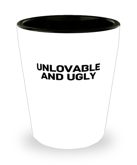 Shot Glass Tequila Party Funny Unlovable And Ugly Saying Sarcastic