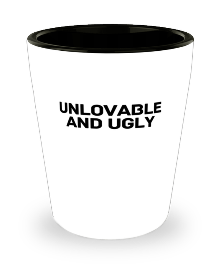 Shot Glass Tequila Party Funny Unlovable And Ugly Saying Sarcastic