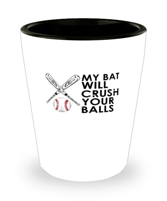 Shot Glass Tequila Party Funny My Bat Will Crush Your Balls Saying Sarcastic