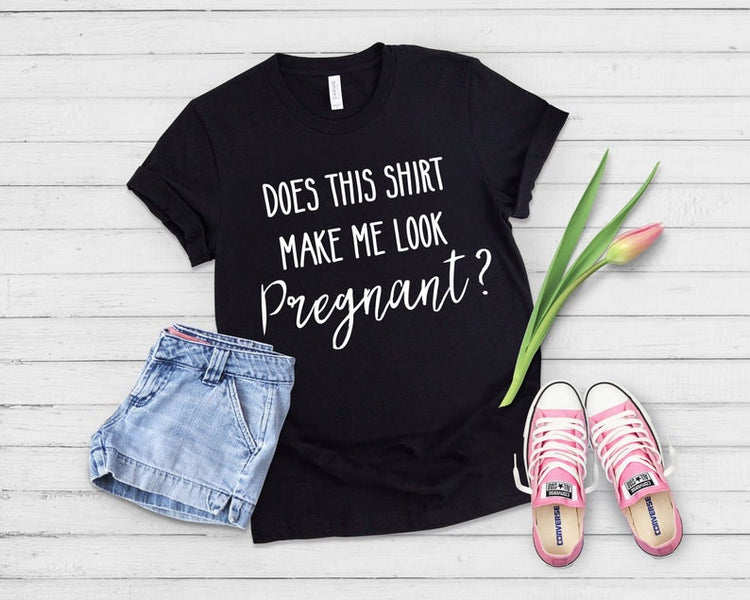 Does This Shirt Make Me Look Pregnant Funny Maternity Clothes Pregnancy Top - Teegarb