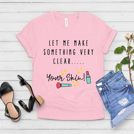 Let Me Make Something Very Clear, Your Skin Shirt