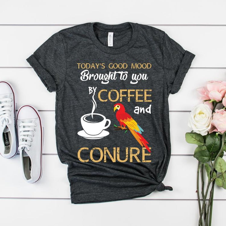 Today's Good Mood by Coffee and Conure Shirt