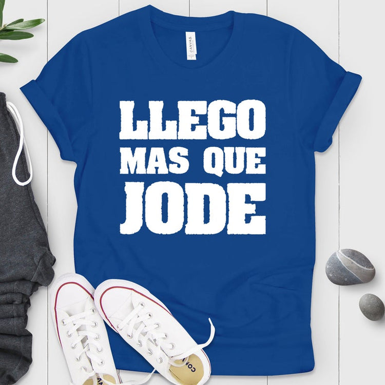 Llego Mas Que Jode Spanish Shirt