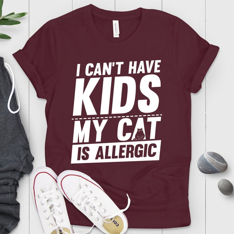 Can't Have Kids My Cat Is Allergic Shirt