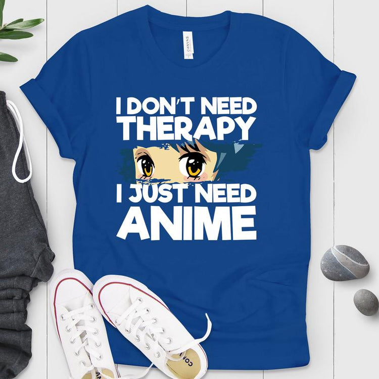 I Just Need Anime Shirt
