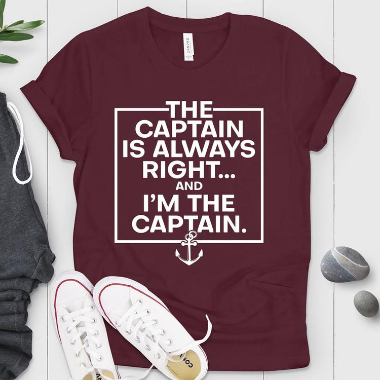 The Captain Is Always Right Shirt
