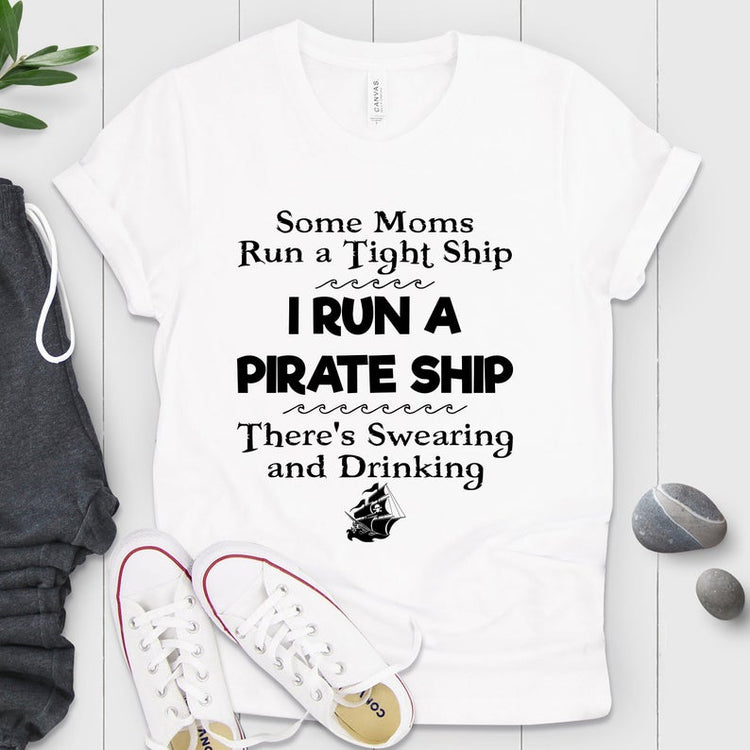 I Run A Pirate Ship Mom Shirt