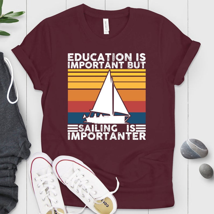 Sailing Is Importanter Travel Shirt