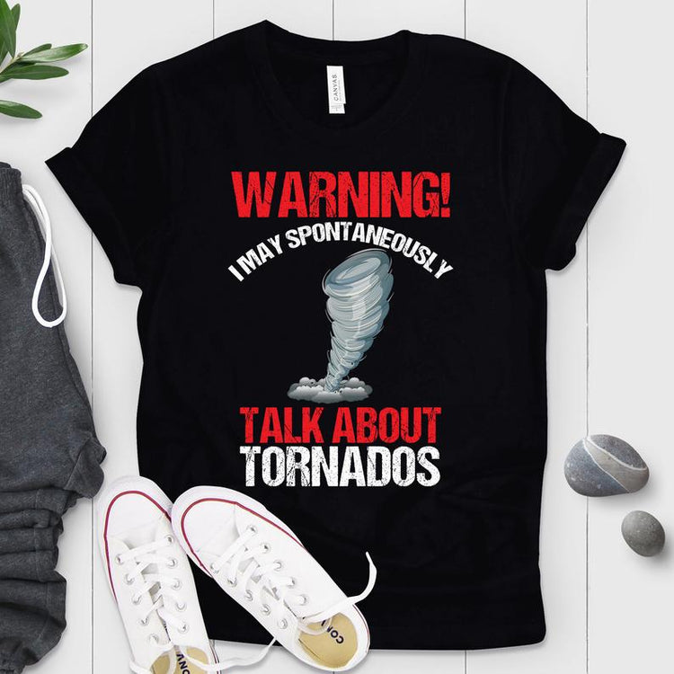 May Spontaneously Talk About Tornados Shirt
