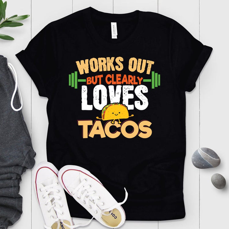 Workout But Clearly Loves Tacos Shirt