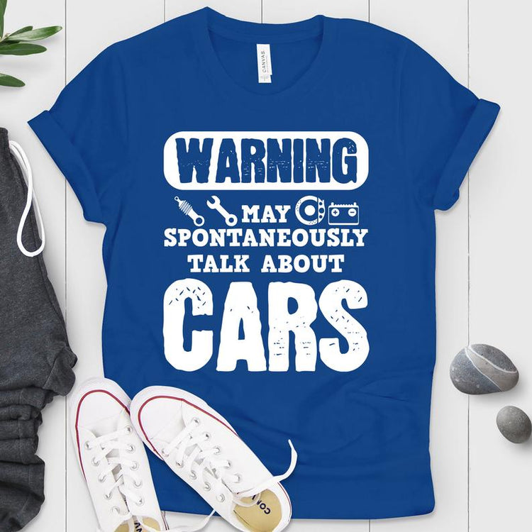 Warning May Spontaneously Talk About Cars Shirt