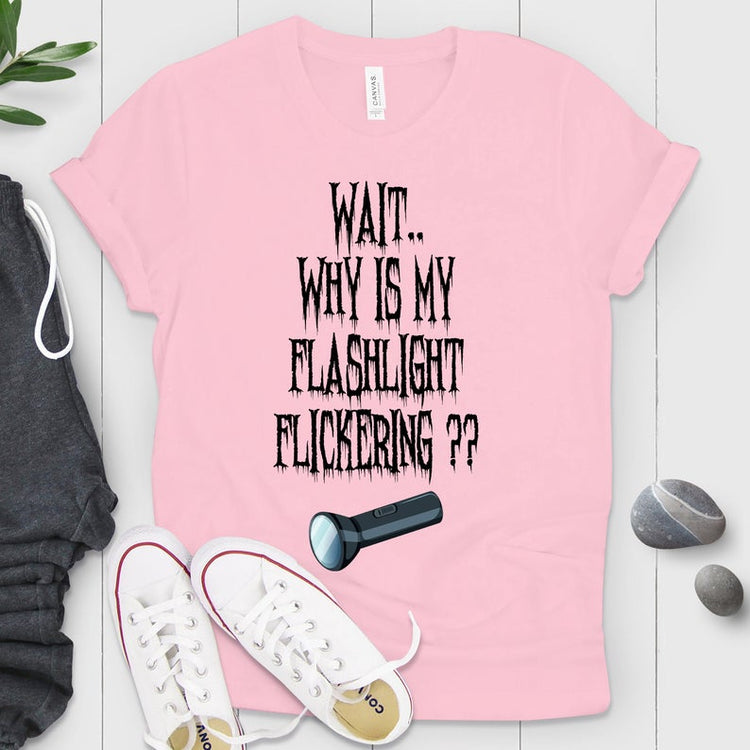 Why Is My Flashlight Flickering Shirt
